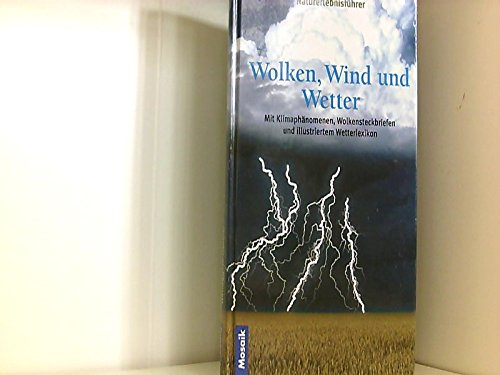 Wolken, Wind und Wetter / Mit Extra: Wetter und Gesundheit Mit Klimaphänomenen, Wolkensteckbriefe...