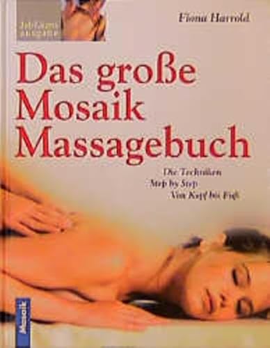 Beispielbild fr Das grosse Mosaik Massagebuch. Jubilumsausgabe. Die Techniken Step by Step. Von Kopf bis Fu zum Verkauf von medimops