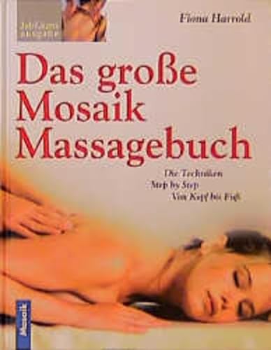 Stock image for Das grosse Mosaik Massagebuch. Jubilumsausgabe. Die Techniken Step by Step. Von Kopf bis Fu for sale by medimops