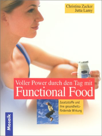 Beispielbild fr Voller Power durch den Tag mit Functional Food zum Verkauf von Leserstrahl  (Preise inkl. MwSt.)