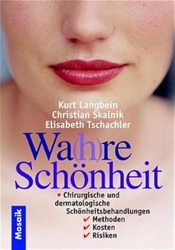 Wa(h)re SchÃ¶nheit. Chirurgische und dermatologische SchÃ¶nheitsbehandlungen (9783576115095) by Kurt Langbein