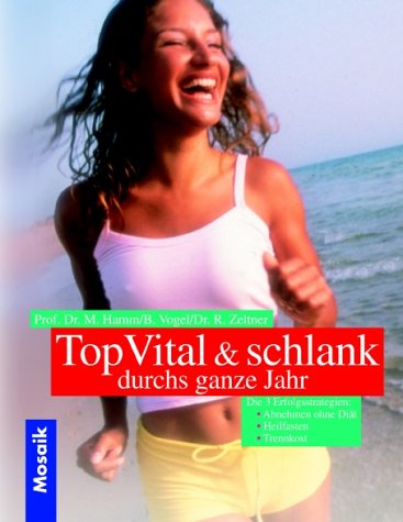 Imagen de archivo de TopVital und schlank durchs ganze Jahr von Hamm, Michael; Vogel, Birgit a la venta por Nietzsche-Buchhandlung OHG