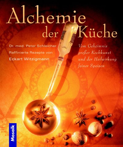 Beispielbild für Alchemie der KÃ¼che [Hardcover] Schleicher Peter Dr. Med. zum Verkauf von tomsshop.eu