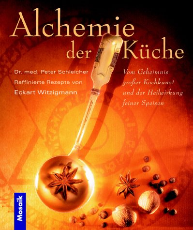 Imagen de archivo de Alchemie der Küche [Hardcover] Schleicher Peter Dr. Med. a la venta por tomsshop.eu