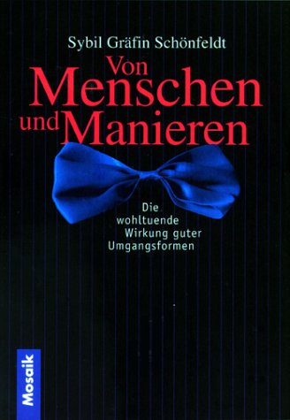 Imagen de archivo de Von Menschen und Manieren. Die wohltuhende Wirkung guter Umgangsformen. a la venta por Nietzsche-Buchhandlung OHG