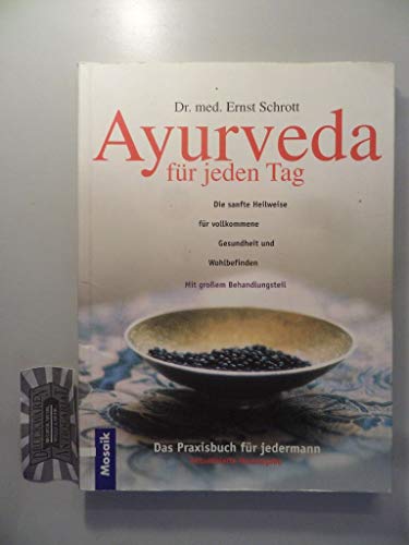 Beispielbild fr Ayurveda fr jeden Tag: Die sanfte Heilweise fr vollkommene Gesundheit und Wohlbefinden; Mit groem Behandlungsteil. Das Praxisbuch fr jedermann zum Verkauf von Buchstube Tiffany