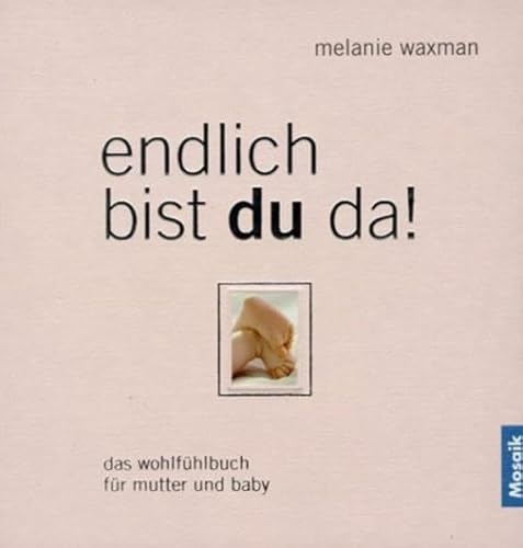 9783576116436: Endlich bist du da! Das Wohlfhlbuch fr Mutter und Baby.