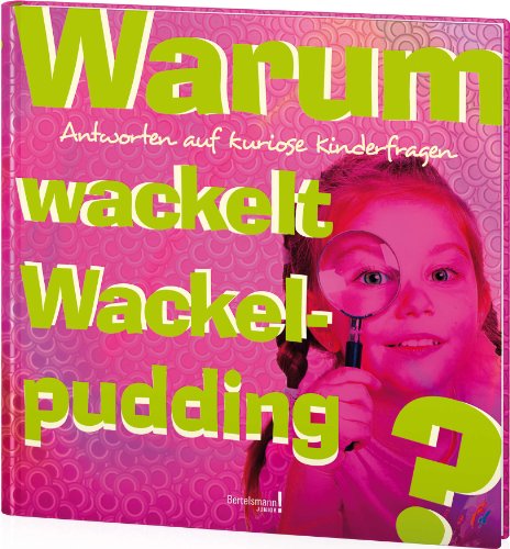 Beispielbild fr Warum wackelt Wackelpudding?: Antworten auf kuriose Kinderfragen zum Verkauf von medimops