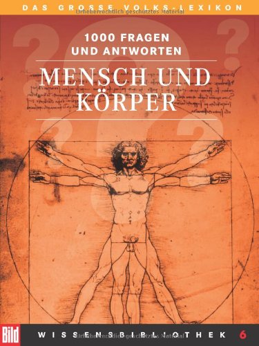 Beispielbild fr BILD-Wissensbibliothek 6. Mensch und K rper. Das gro e Volks-Lexikon. 1000 Fragen und Antworten zum Verkauf von WorldofBooks