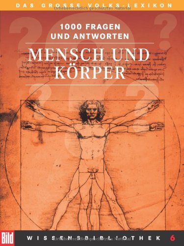 Stock image for BILD-Wissensbibliothek 6. Mensch und K rper. Das gro  e Volks-Lexikon. 1000 Fragen und Antworten for sale by WorldofBooks