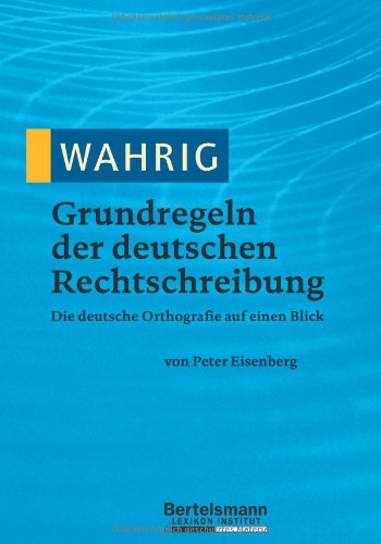 Wahrig Grundregeln der deutschen Rechtschreibung: Die deutsche Orthografie auf einen Blick - Peter Eisenberg