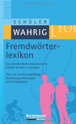 Stock image for Schler-Wahrig Fremdwrterlexikon: Fremdwrter verstehen und verwenden: Das zuverlssige Nachschlagewerk fr Schler ab dem 5. Schuljahr. . 20.000 Stichwrtern und Bedeutungserklrungen for sale by medimops