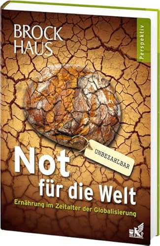 Beispielbild fr Brockhaus Perspektiv - Not fr die Welt: Ernhrung im Zeitalter der Globalisierung zum Verkauf von medimops