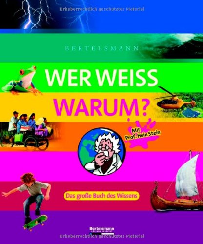 9783577090193: Wer weiss warum ?: Das groe Buch des Wissens. Mit Prof. Hein Stein