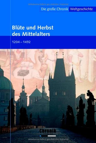 Beispielbild fr Die groe Chronik der Weltgeschichte: Die groe Chronik Weltgeschichte 09. Blte und Herbst des Mittelalters: 1204-1492: BD 9 zum Verkauf von medimops