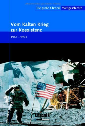 Beispielbild fr Die groe Chronik der Weltgeschichte: Die groe Chronik Weltgeschichte 18. Vom Kalten Krieg zur Koexistenz: 1961 - 1973: BD 18 zum Verkauf von medimops