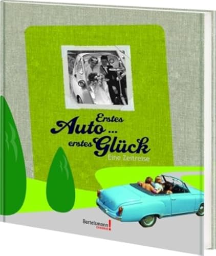 Erstes Auto. erstes Glück Eine Zeitreise