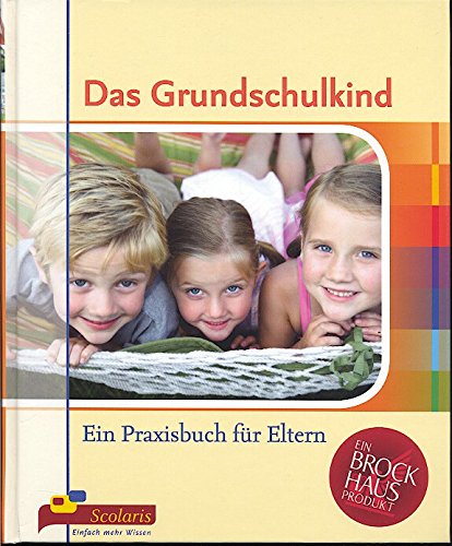 Beispielbild fr Das Grundschulkind - Ein Praxisbuch fr Eltern - Ein Brockhaus Produkt zum Verkauf von Gabis Bcherlager