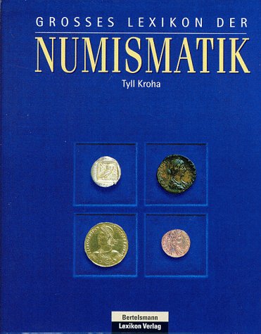 Grosses Lexikon der Numismatik - Kroha, Tyll