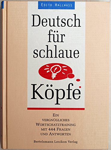 Imagen de archivo de Deutsch für schlaue K pfe. Ein vergnügliches Wortschatztraining mit 444 Fragen und Antworten Hallwass, E.; a la venta por tomsshop.eu