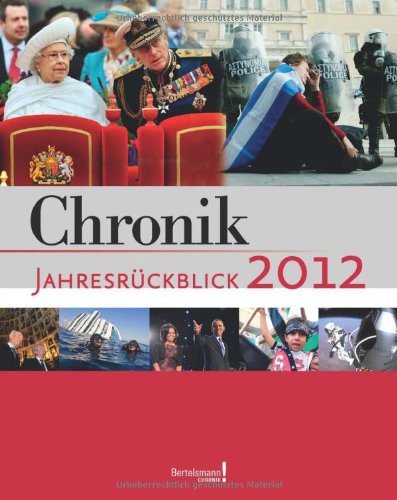 Imagen de archivo de Chronik Jahresrckblick 2012 Weltgeschichte Wirtschafts- und Finanzkrise Staatsverschuldung Verzicht Lexikon Chroniken 2012 Jahr 2012 Jahres-Lexikon Wissenmedia a la venta por BUCHSERVICE / ANTIQUARIAT Lars Lutzer