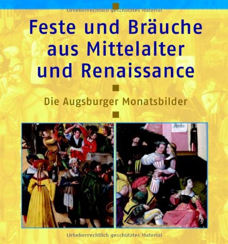 9783577143752: Feste und Bräuche aus Mittelalter und Renaissance: Die Augsburger Monatsbilder