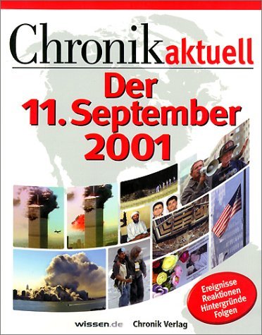 Chronik aktuell - der 11. September 2001 : Ereignisse, Reaktionen, Hintergründe, Folgen