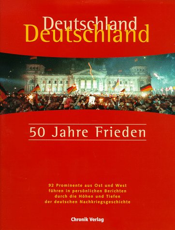 9783577145664: Deutschland, Deutschland - 50 Jahre Frieden. Der lange Weg zur deutschen Einheit.