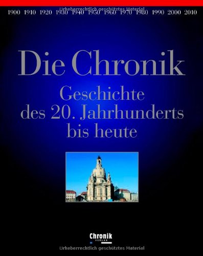 Die Chronik. Geschichte des 20. Jahrhunderts bis heute. (ISBN 3803110688)