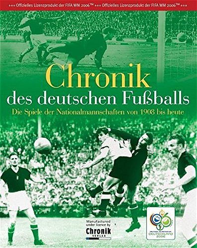 Chronik des deutschen Fussballs - Die Spiele der Nationalmannschaften von 1908 bis heute