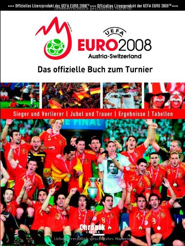 UEFA EURO 2008 - Das offizielle Buch zum Turnier : Austria-Switzerland. Sieger und Verlierer; Jubel und Trauer, Ergebnisse, Tabellen - Unknown Author