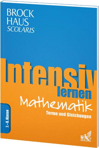 Beispielbild fr Brockhaus Scolaris Intensiv lernen Mathematik 7.-8. Klasse: Terme und Gleichungen zum Verkauf von Ammareal