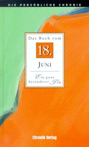 Stock image for Das Buch vom 18. Juni - Ein ganz besonderer Tag. Die persnliche Chronik. Hardcover for sale by Deichkieker Bcherkiste