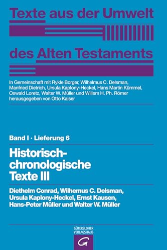 Beispielbild fr Texte aus der Umwelt des Alten Testaments. - Bd 1: Rechts- und Wirtschaftsurkunden. Historisch-chronologische Texte. - Lfg 6: Histor.-chronol. Texte III zum Verkauf von Antiquarius / Antiquariat Hackelbusch