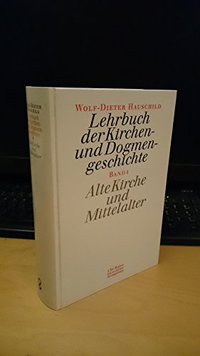 Lehrbuch der Kirchen- und Dogmen-geschichte - Band 1 : Alte Kirche und Mittelalter - Hauschild Wolf-Dieter