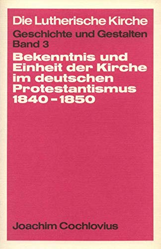 Bekenntnis und Einheit der Kirche im deutschen Protestantismus 1840-1850.