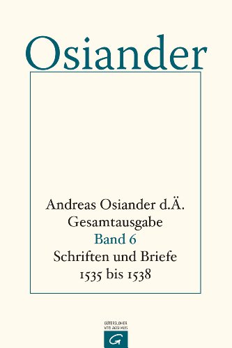 Beispielbild fr Andreas Osiander DA Gesamtausgabe (Volume 6): Schriften und Briefe 1535 bis 1538 zum Verkauf von Anybook.com