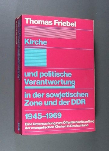 9783579001357: Kirche und politische Verantwortung in der sowjetischen Zone und der DDR 1945-1969. Eine Untersuchung zum ffentlichkeitsauftrag der evangelischen Kirchen in Deutschland