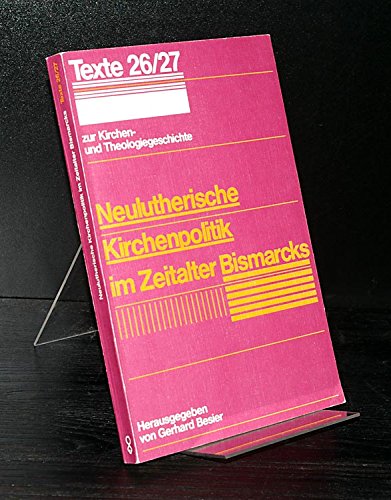 9783579001418: Neulutherische Kirchenpolitik im Zeitalter Bismarcks (Texte zur Kirchen- und Theologiegeschichte) (German Edition)