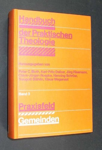 Handbuch der Praktischen Theologie Band 3 - Praxisfeld Gemeinden