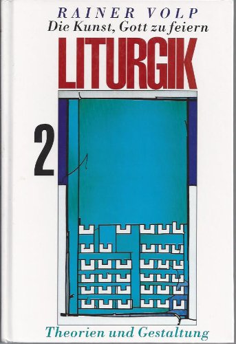 Imagen de archivo de Liturgik: die Kunst, Gott zu feiern. - Bd 2: Theorien und Gestaltung a la venta por Antiquarius / Antiquariat Hackelbusch