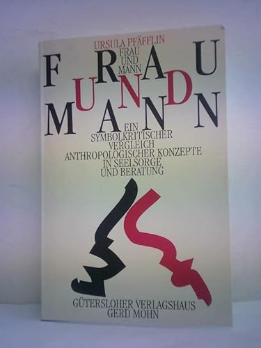 Frau und Mann: Ein symbolkritischer Vergleich anthropologischer Konzepte in Seelsorge und Beratung