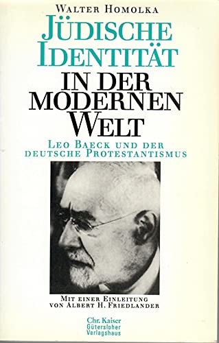 Jüdische Identität in der modernen Welt - Leo Baeck und der deutsche Protestantismus ; Mit einer ...