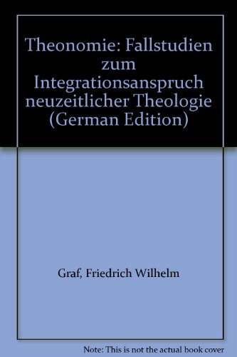 Theonomie: Fallstudien zum Integrationsanspruch neuzeitlicher Theologie (German Edition) (9783579002651) by Friedrich Wilhelm Graf