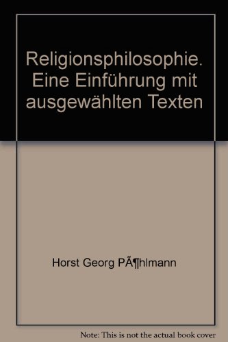 Beispielbild fr Religionsphilosophie. Eine Einfhrung mit ausgewhlten Texten. zum Verkauf von Antiquariat Bookfarm