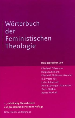 Wörterbuch der feministischen Theologie - Elisabeth Gössmann, (Hrsg.) und Elisabeth Moltmann-Wendel