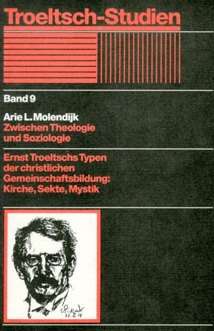 Imagen de archivo de Troeltsch-Studien / Zwischen Theologie und Soziologie Ernst Troeltschs Typen der christlichen Gemeinschaftsbildung: Kirche, Sekte, Mystik a la venta por Buchpark