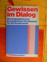 Gewissen im Dialog. Gütersloher Taschenbücher GTB Nr. 367; - Evangelisches Kirchenamt für die Bundeswehr (Hrsg.)