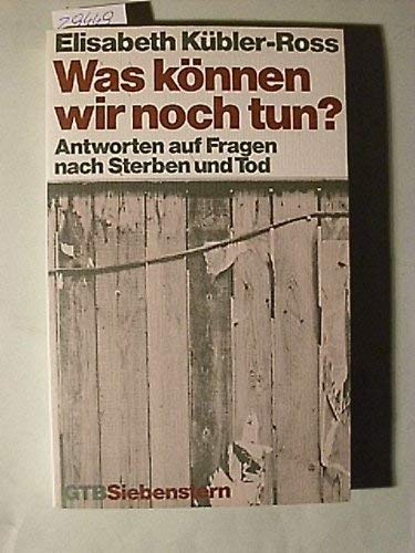 Was können wir noch tun? Antworten auf Fragen nach Sterben und Tod.