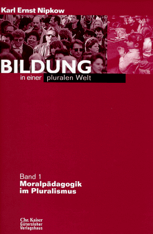 Bildung in einer pluralen Welt. (9783579004068) by Nipkow, Karl Ernst